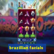 brazillian facials